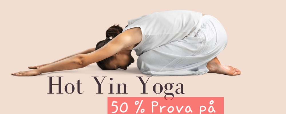 Prova på 50% rabatt - Hot Yinyoga 75 min