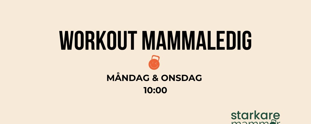 Workout Mammaledig Måndag + Onsdag 10:00