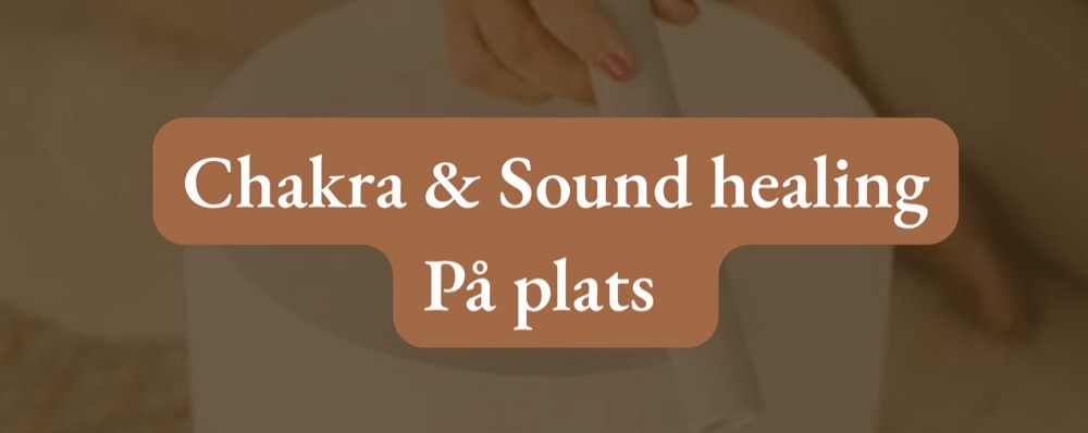 1:1 Chakra & Sound Healing ( 45 min healing + 15 min samtal)
