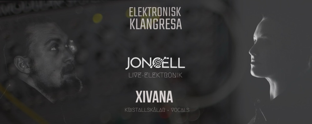 Elektronisk Klangresa: Joncell & Xivana (arr av Mantra Noyd)