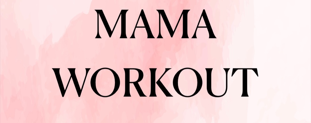 Mama Workout