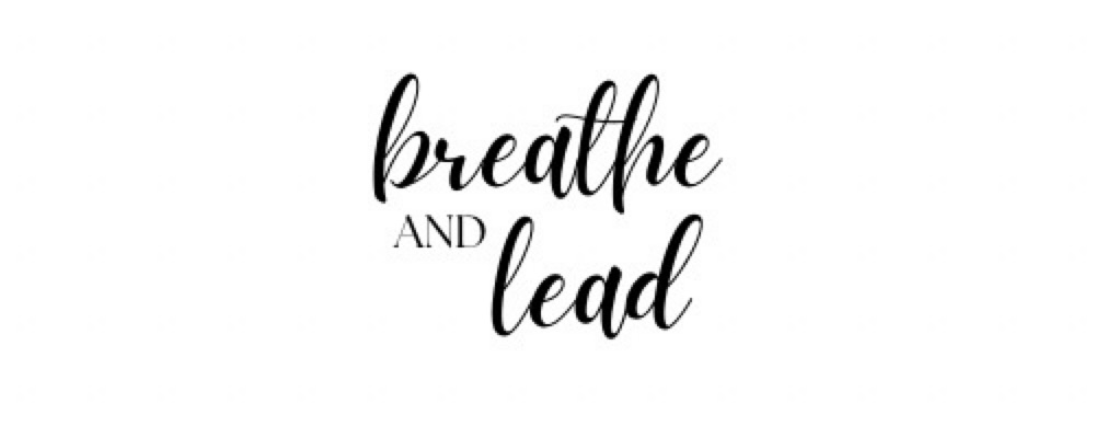 Breathe & Lead