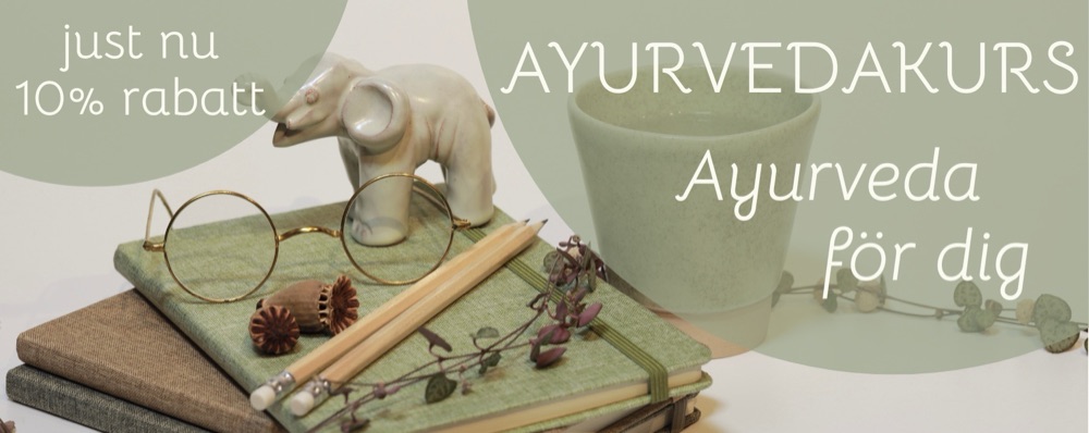 Ayurvedakurs - Ayurveda för dig - HELGKURS