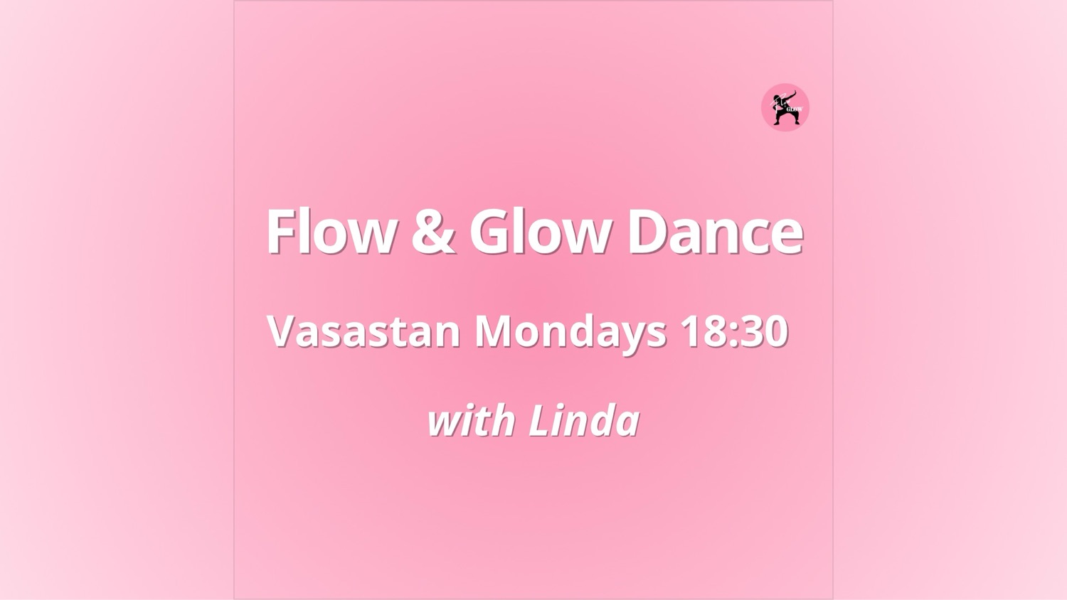 Start 10 Nov - Mondays 18:30 Flow & Glow Dance with Linda