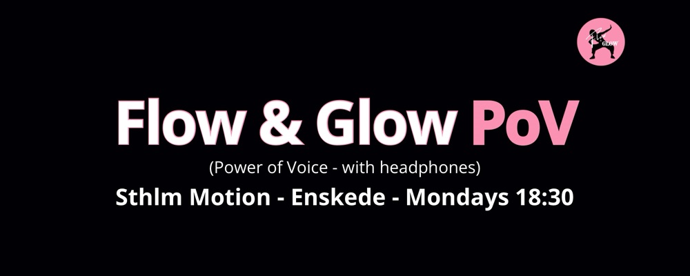 Enskede - Start May - Mondays 18:30 - Flow & Glow PoV