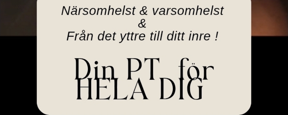 Din Personliga Tränare för HELA dig !