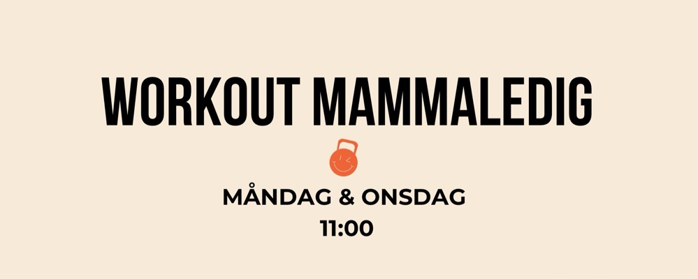 Workout Mammaledig Måndag + Onsdag 11:00