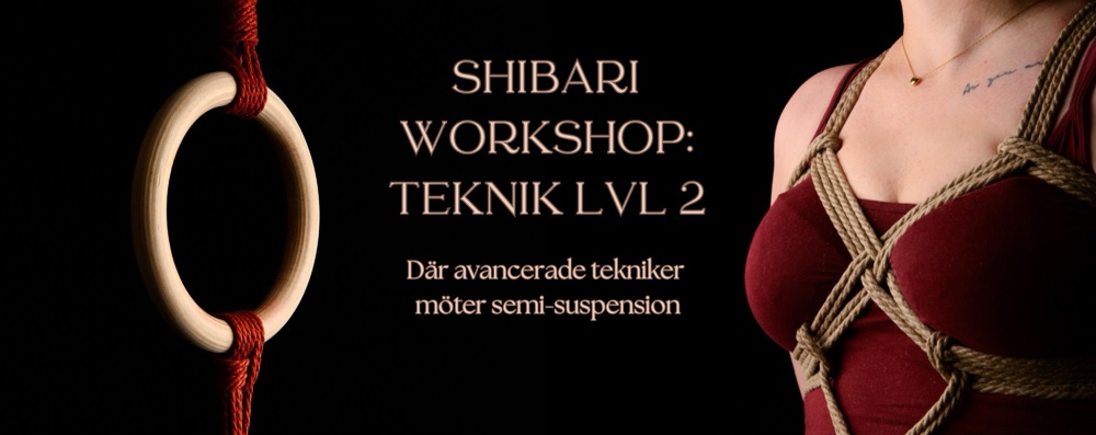 Shibari Workshop: Teknik Lvl 2. Sthlm (MAN)