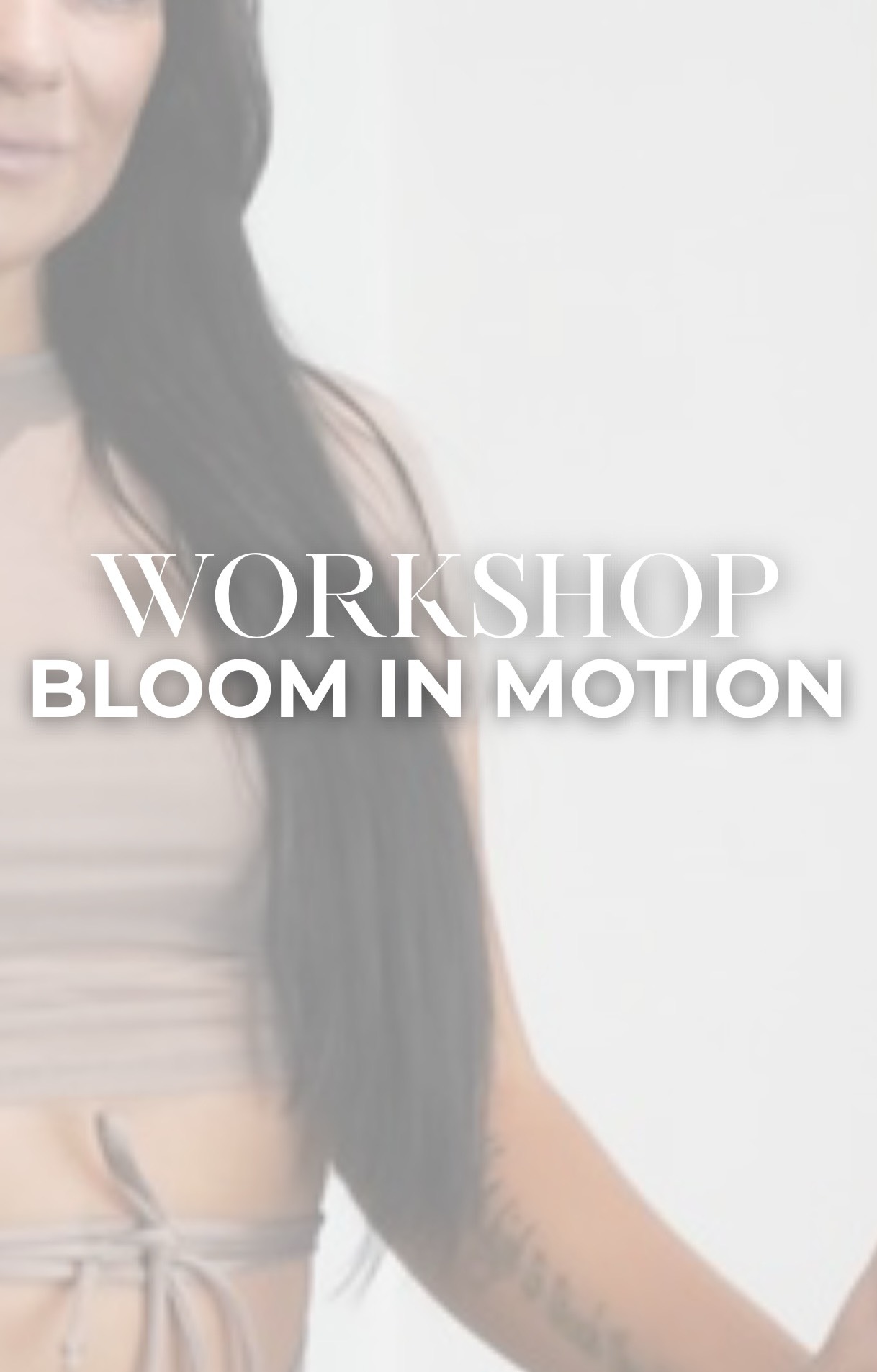 WORKSHOP - Bloom in motion