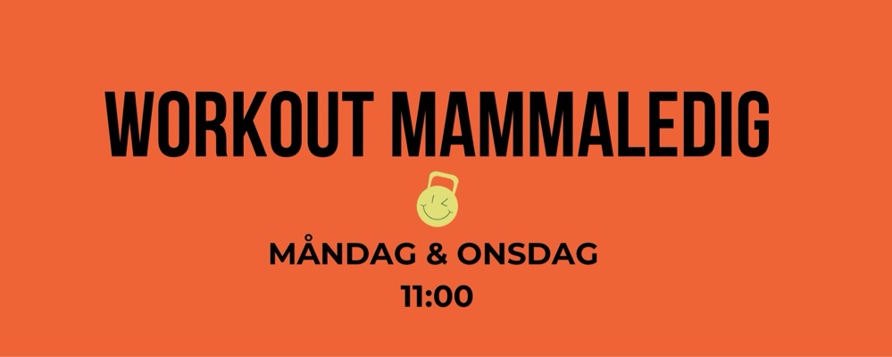 Workout Mammaledig Måndag + Onsdag 11:00