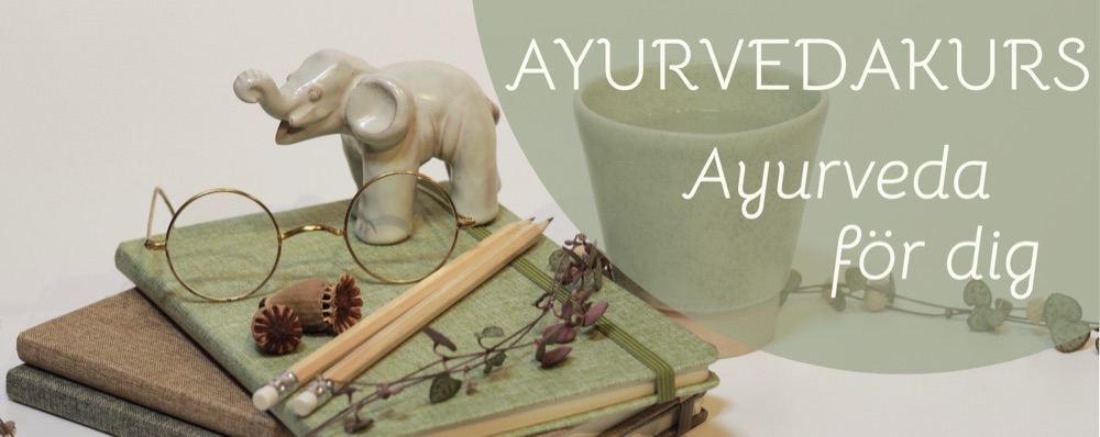 Ayurvedakurs - Ayurveda för dig - HELGKURS