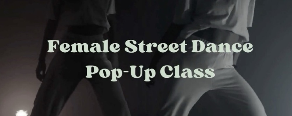 Female Street Dance Pop- Up Class