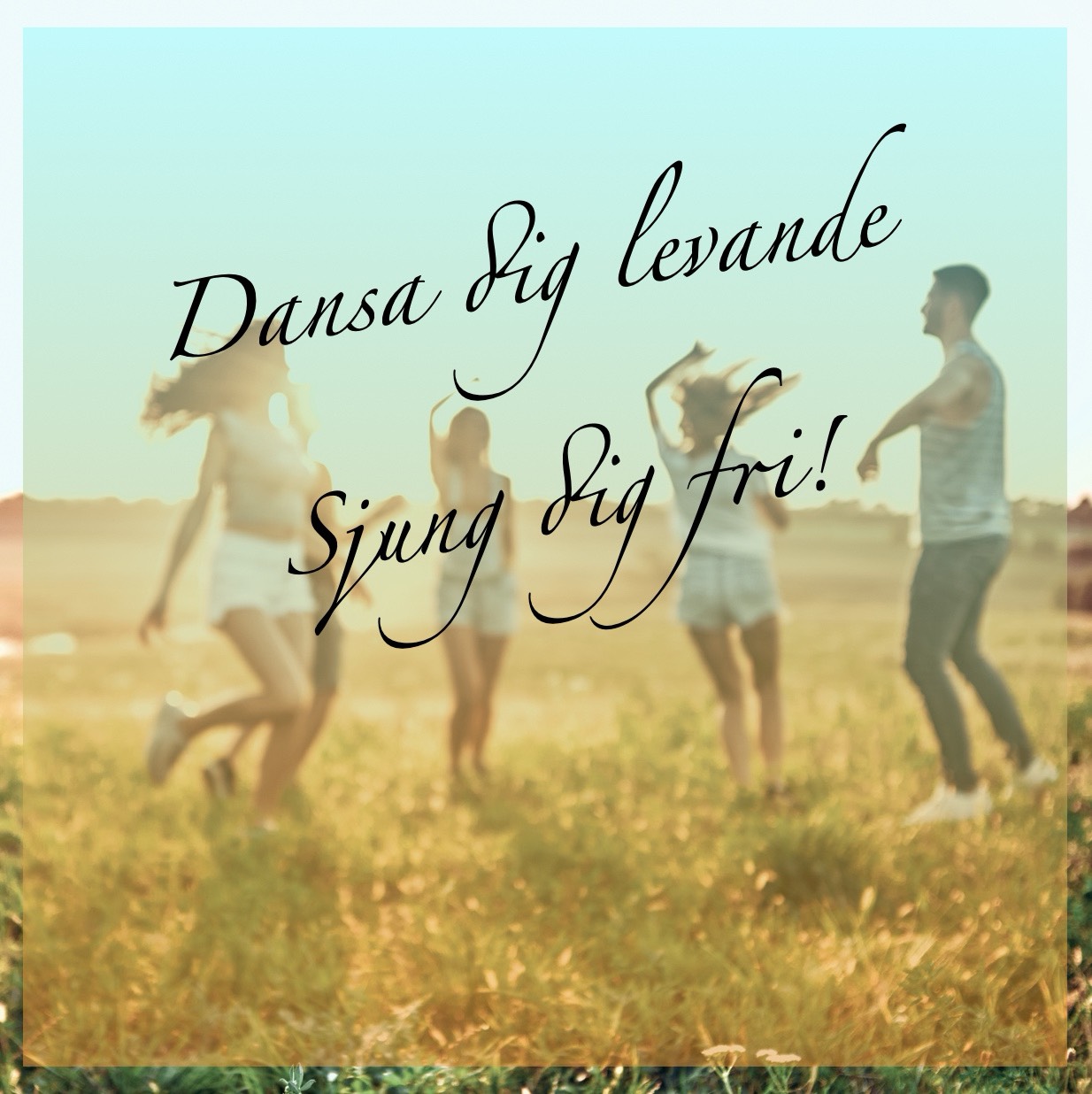 Dansa dig levande - Sjung dig fri!