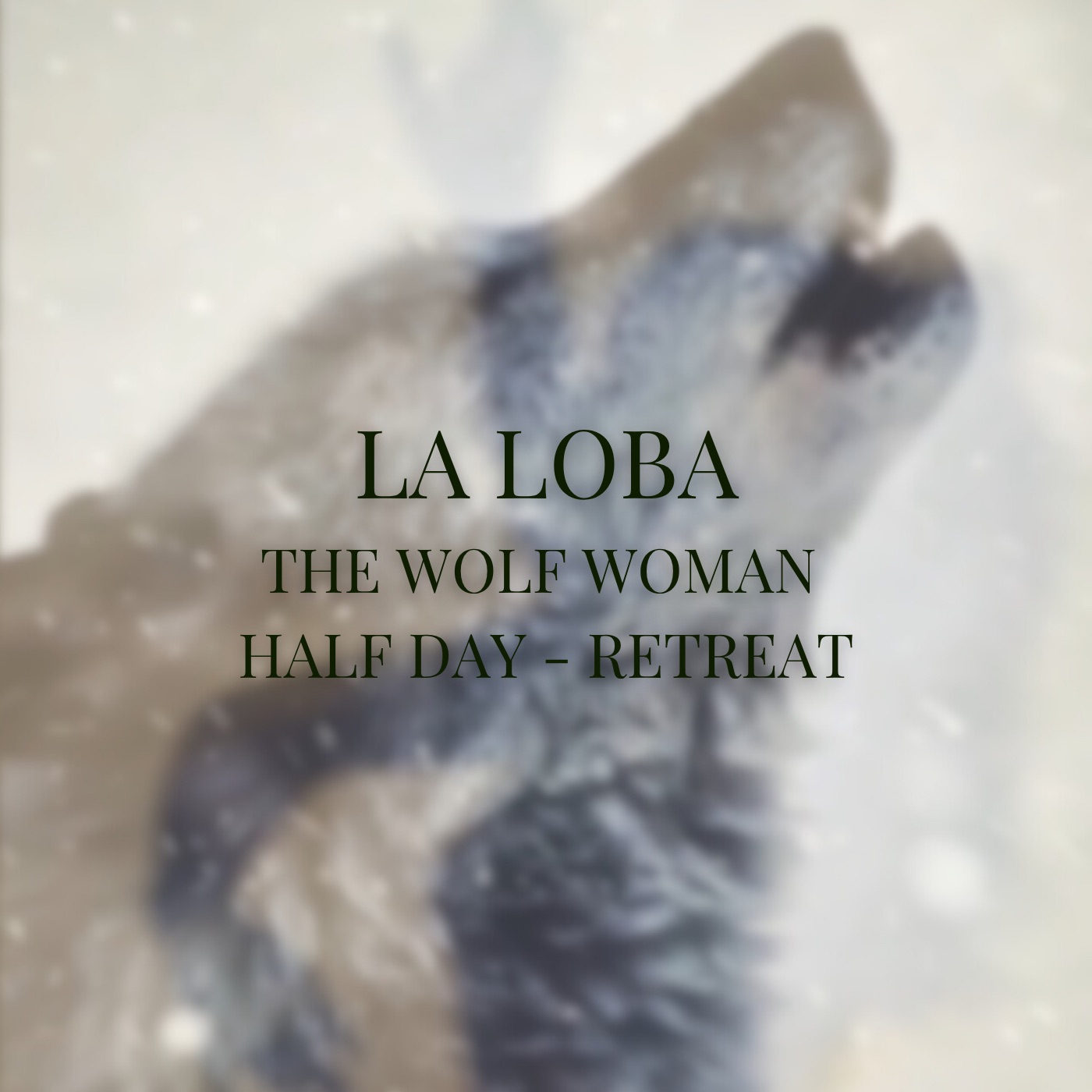 La Loba: The Wolf Woman Half-Day Retreat
