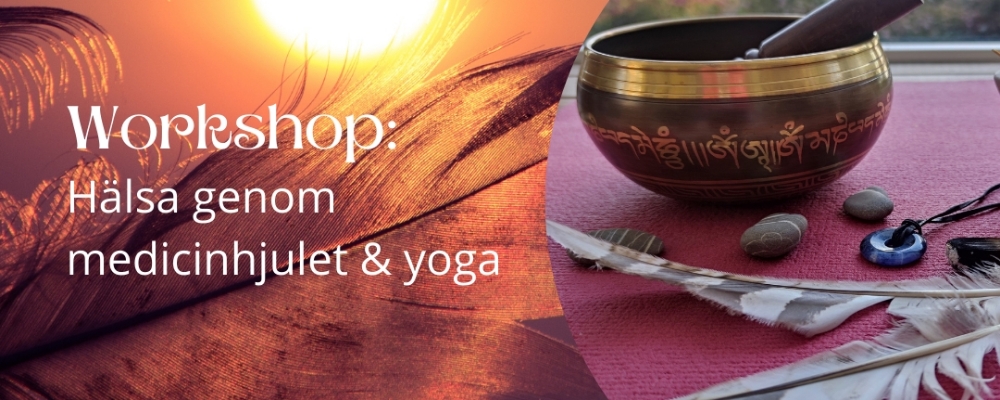 Workshop: Hälsa genom medicinhjulet & yoga