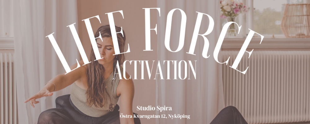 LIFE FORCE ACTIVATION - Studio Spira, Nyköping