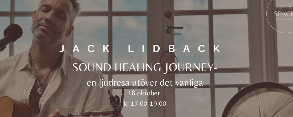 Sound Healing Journey med Gäst: Jack Lidback.