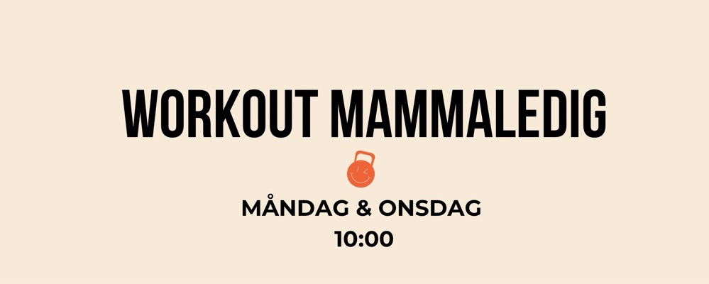 Workout Mammaledig Måndag + Onsdag 10:00