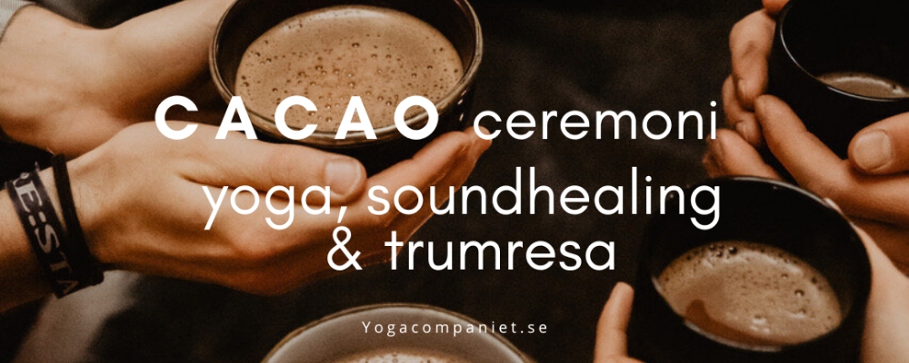 Cacaoceremoni, yoga, soundhealing & trumresa