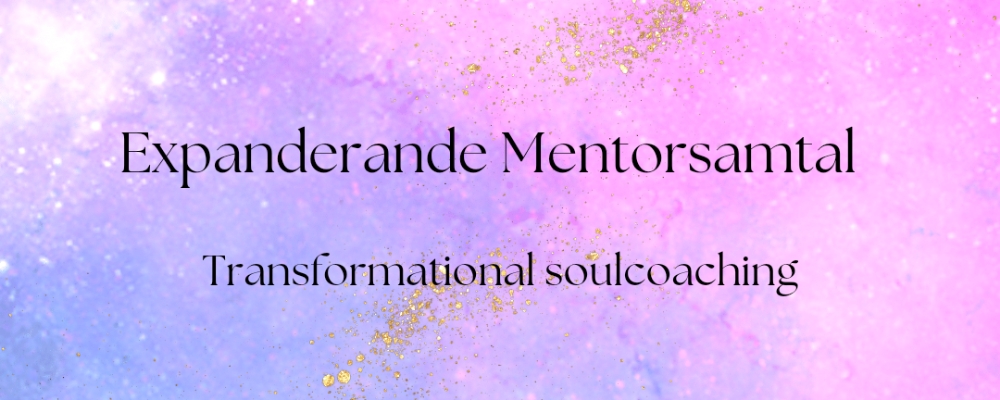 Expanderande Mentorsamtal- Transformational Soulcoaching