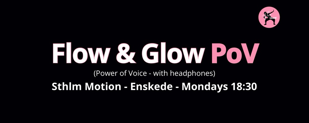 Enskede - Start April - Mondays 18:30 - Flow & Glow PoV