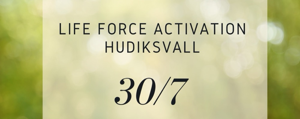 Life Force Activation Hudiksvall