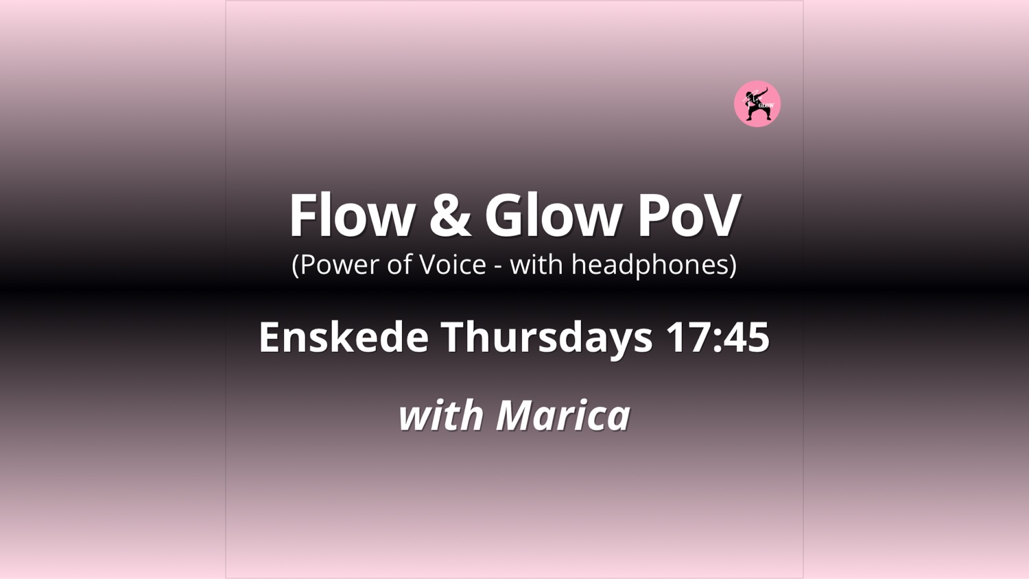 Start 29 Jan - Thursdays 17:45 Flow & Glow PoV with Marica