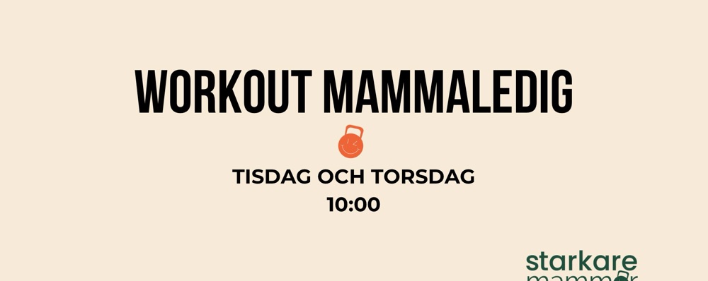 Workout Mammaledig Tisdag + Torsdag 10:00