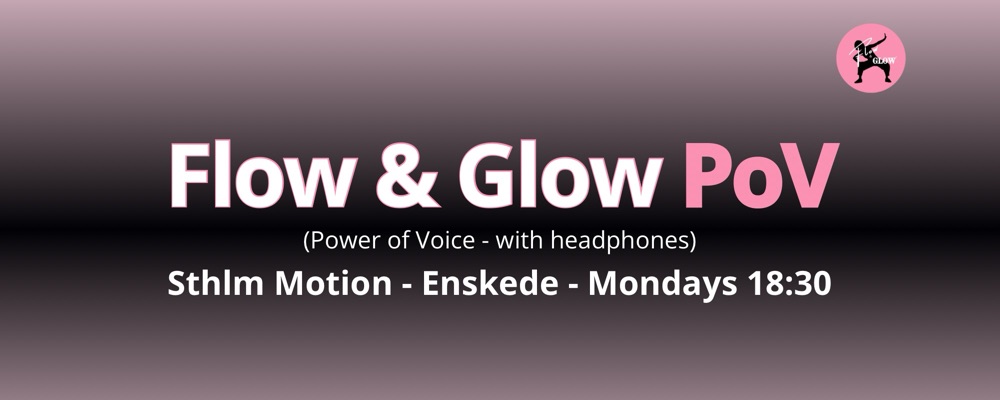 Enskede - Start May - Mondays 18:30 - Flow & Glow PoV