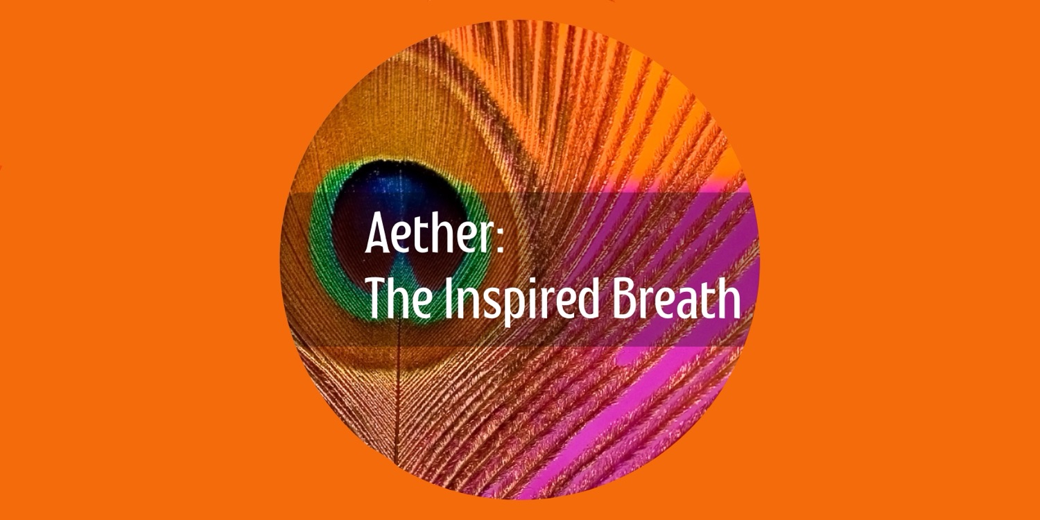 Aether: The Inspired Breath