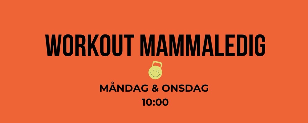 Workout Mammaledig Måndag + Onsdag 10:00