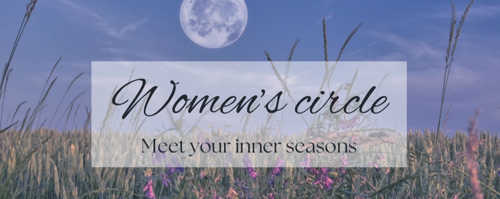 Women’s circle - Meet your inner seasons