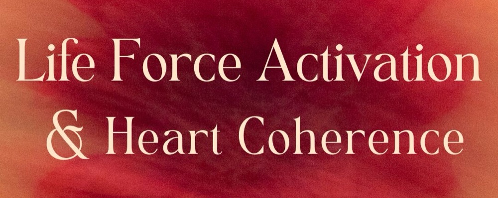 Life Force Activation & Heart Coherence
