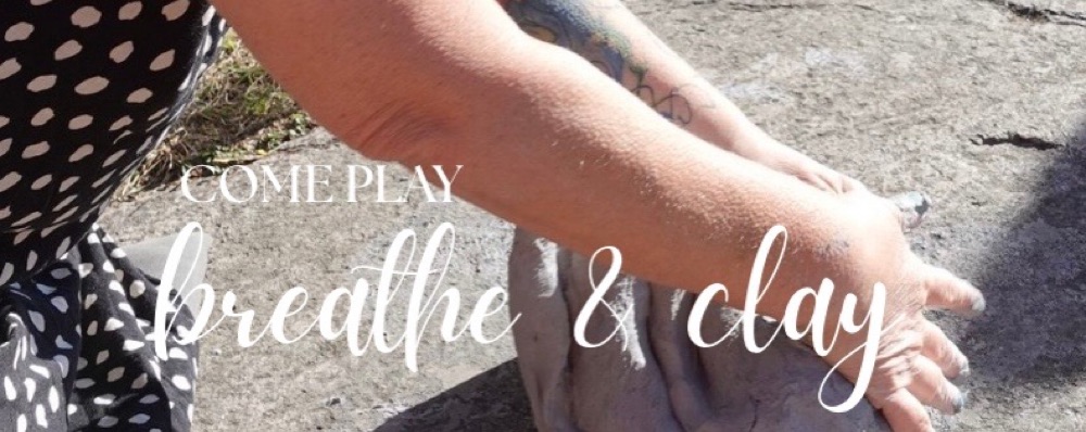 Come Play - Breathe & Clay