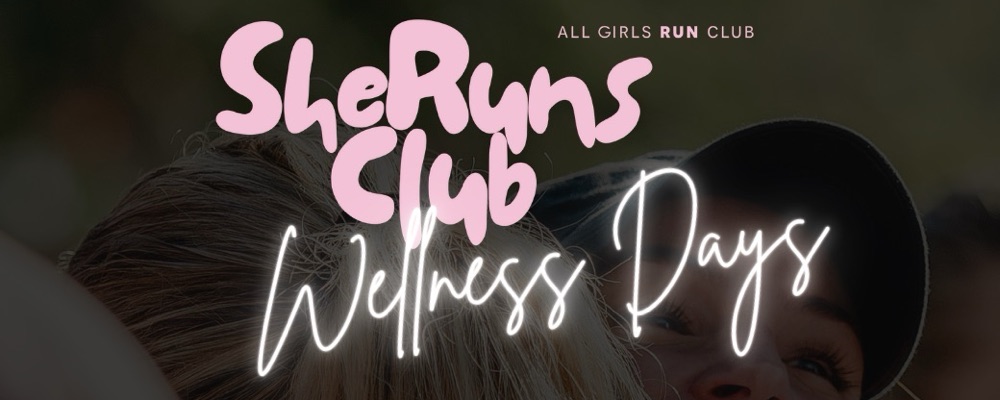 SheRuns Club - Wellness Days!
