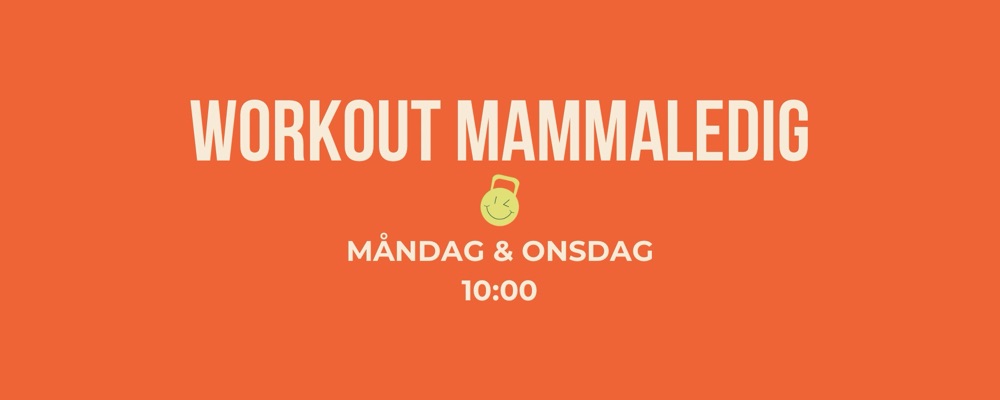 Workout Mammaledig Måndag + Onsdag 10:00