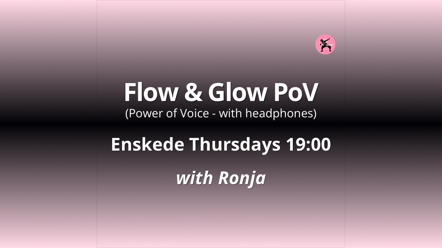 Start 29 Jan - Thursdays 19:00 Flow & Glow PoV with Ronja