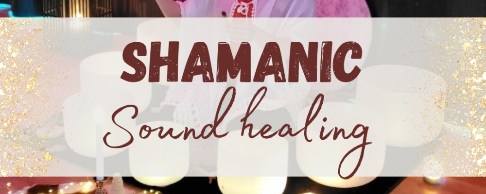 Shamanic Sound healing