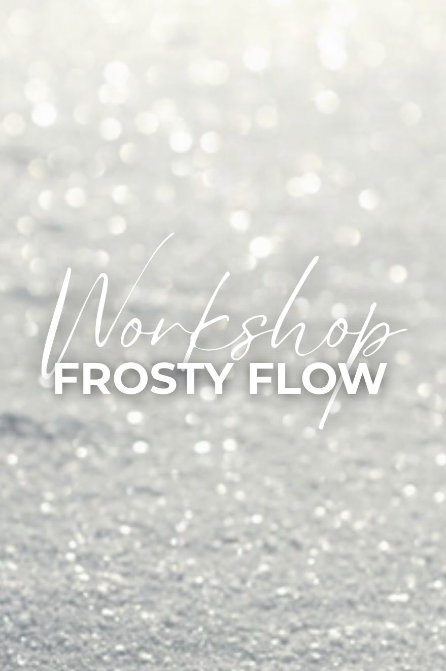 FROSTY FLOW WORKSHOP