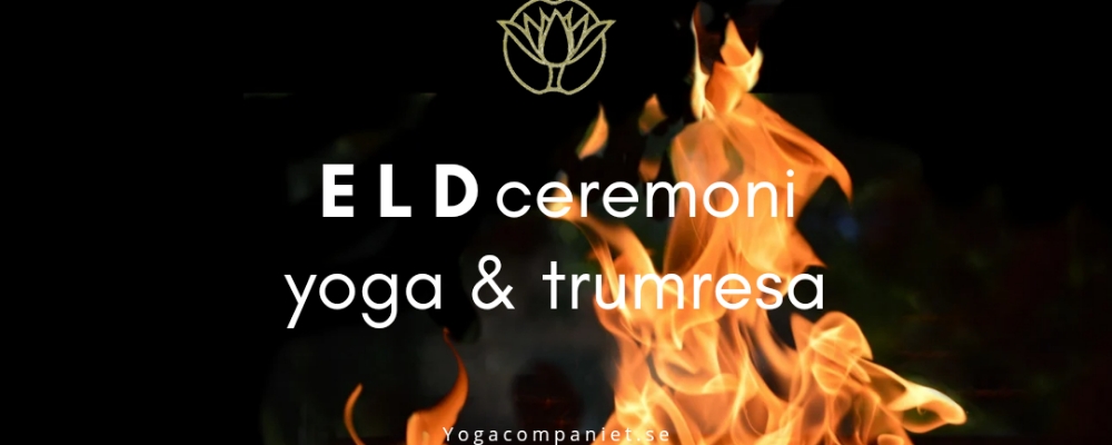 Eldceremoni, yoga & trumresa