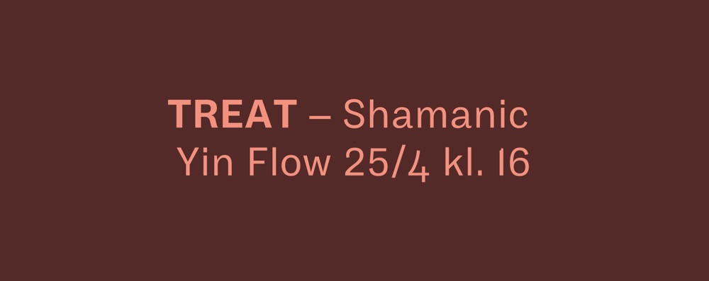 TREAT – Shamanic Yin Flow