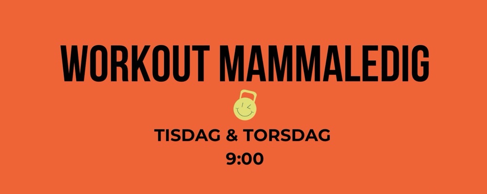 Workout Mammaledig Tisdag + Torsdag 9:00