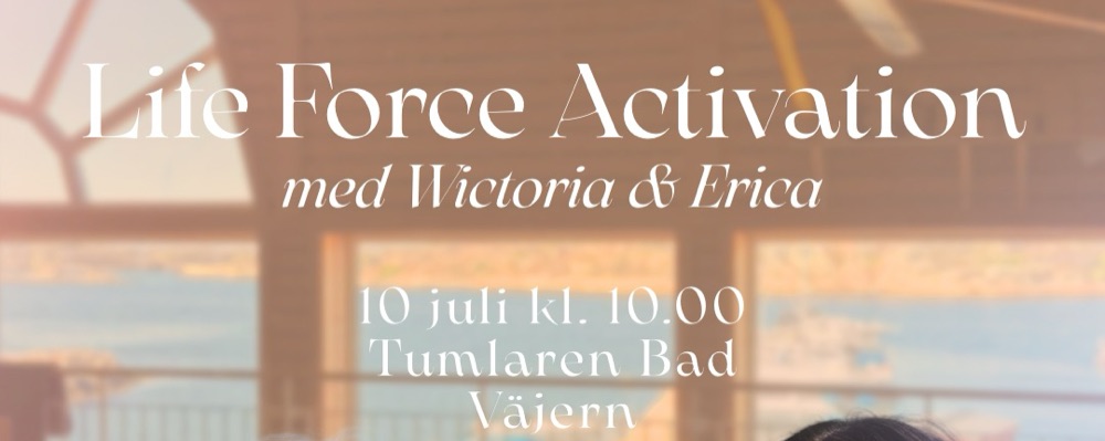 Life Force Activation (LFA) med Wictoria och Erica