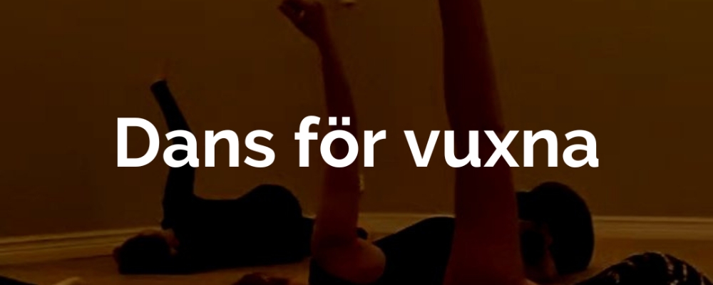 DANS VUXNA Måndagar kl 18.00-19.00. 10tillf. Start 15/9