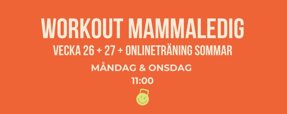 Workout Mammaledig vecka 26+27 + ONLINEsommar