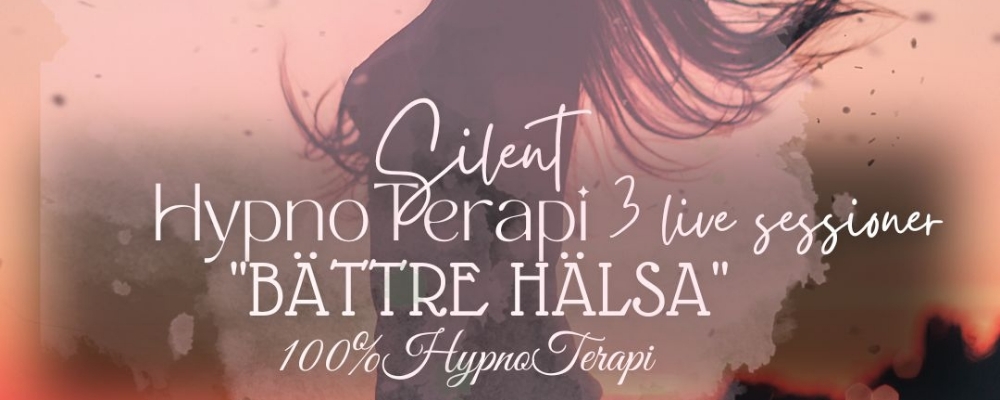 Silent HypnoTerapi "Skapa bättre hälsa " 3 live sessioner