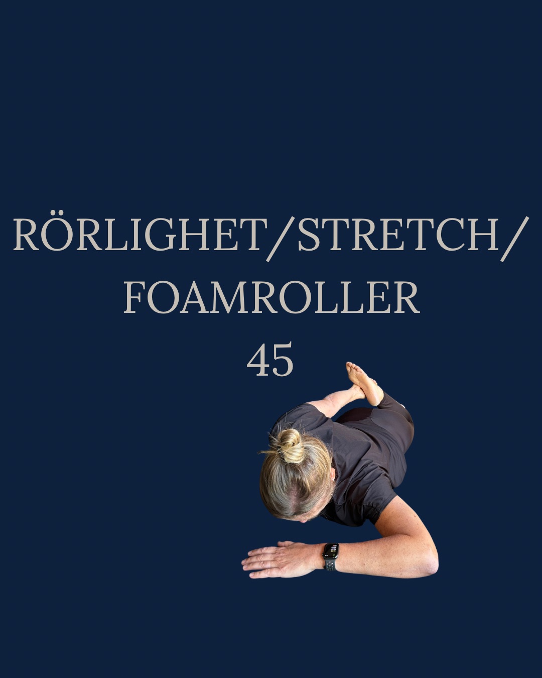 Rörlighet/Stretch/ Foamroller 45min