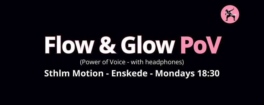 Enskede - Start Mars - Mondays 18:30 - Flow & Glow PoV