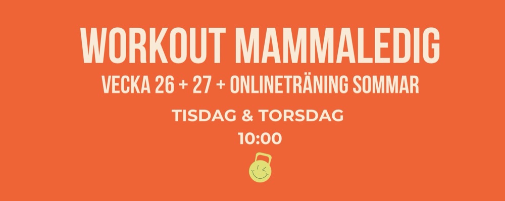 Workout Mammaledig vecka 26+27 + ONLINEsommar