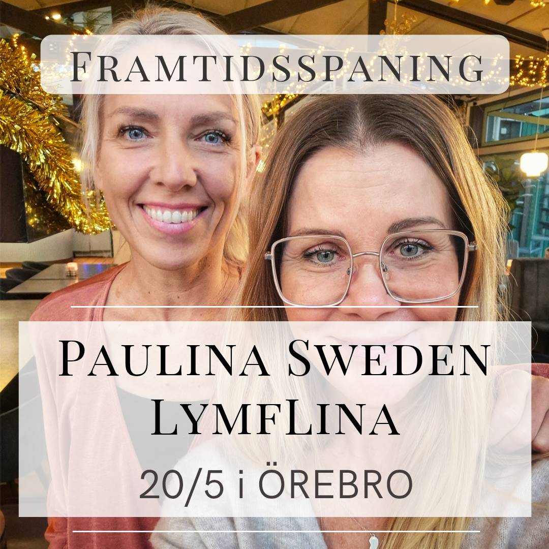 Framtidsspaning 20/5 i Örebro med Paulina Sweden & LymfLina